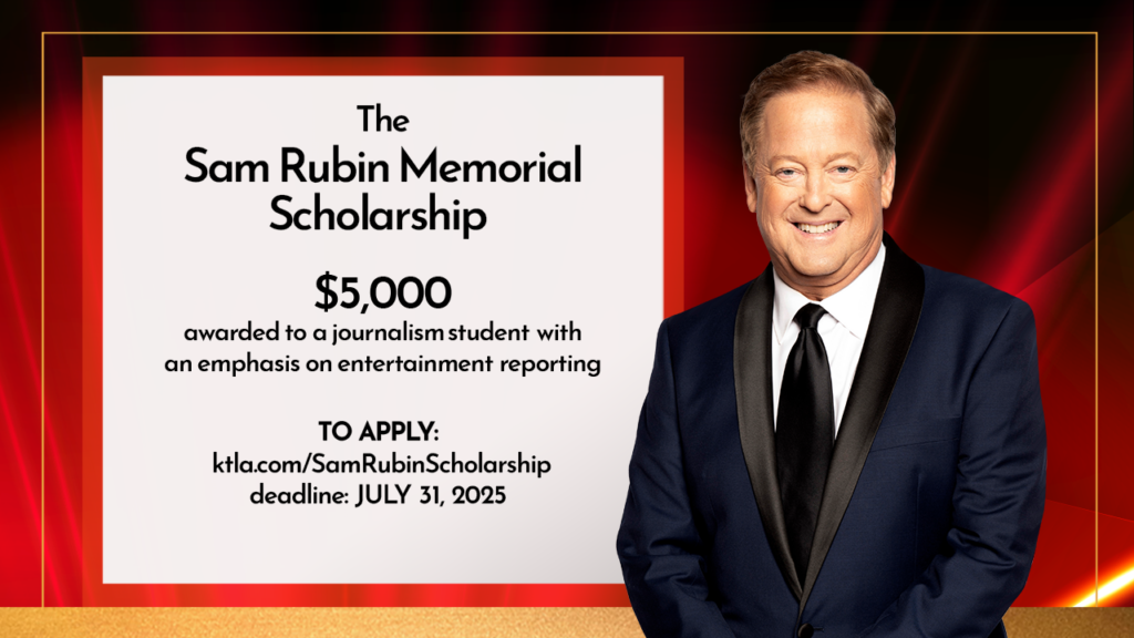 In black text the image says The Sam Rubin Memorial Scholarship $5000 awarded to a journalism with an emphasis on entertainment reporting. To Apply: ktla.com/SamRubinScholarship Deadline: July 31, 2025 There is a photo of Sam Rubin